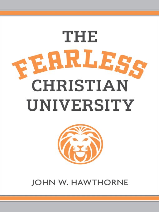 Title details for The Fearless Christian University by John W. Hawthorne - Available